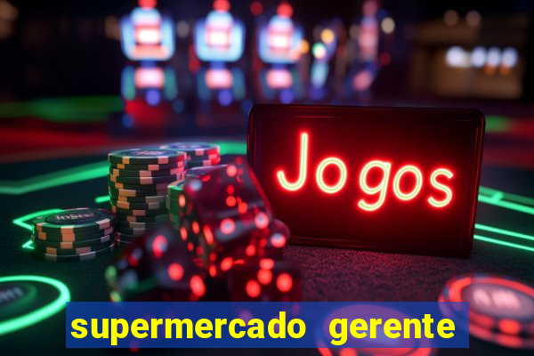 supermercado gerente simulator dinheiro infinito