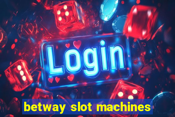 betway slot machines