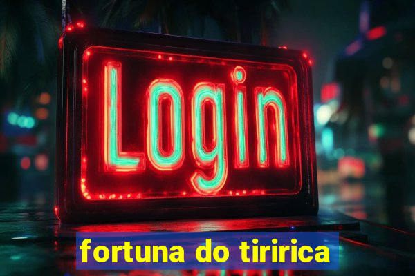 fortuna do tiririca