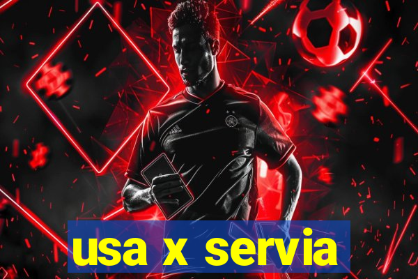 usa x servia