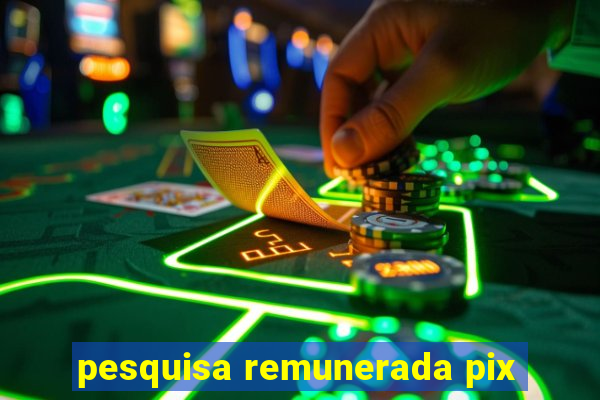 pesquisa remunerada pix