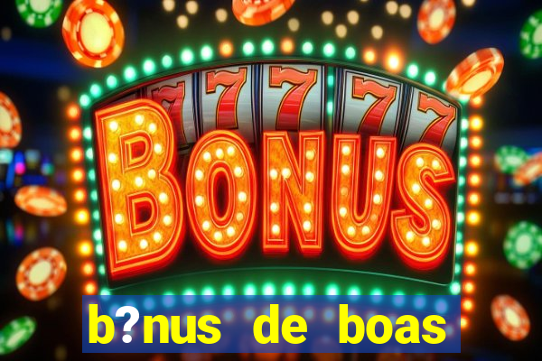 b?nus de boas vindas betano