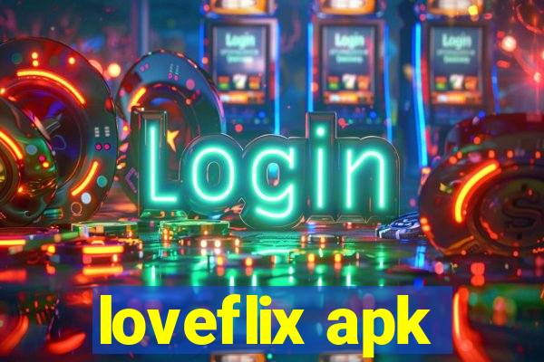 loveflix apk