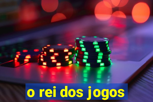 o rei dos jogos