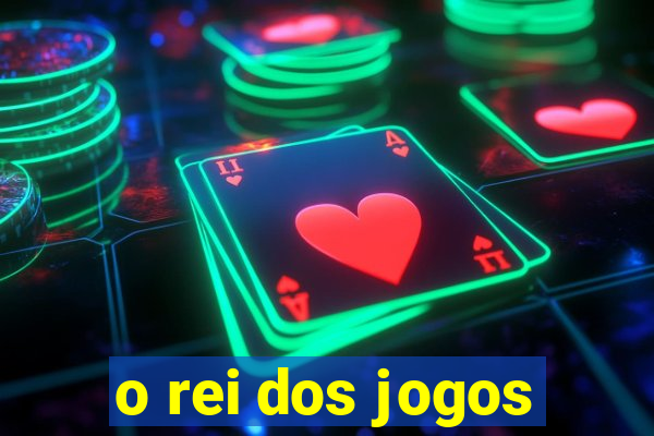 o rei dos jogos