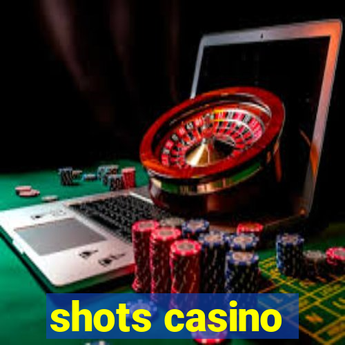 shots casino