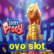 ovo slot