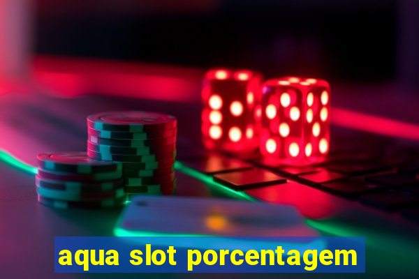 aqua slot porcentagem