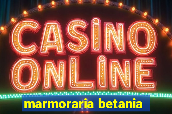 marmoraria betania