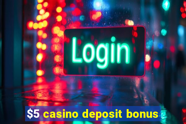 $5 casino deposit bonus