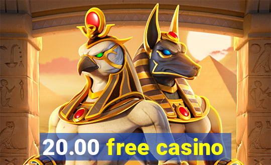 20.00 free casino