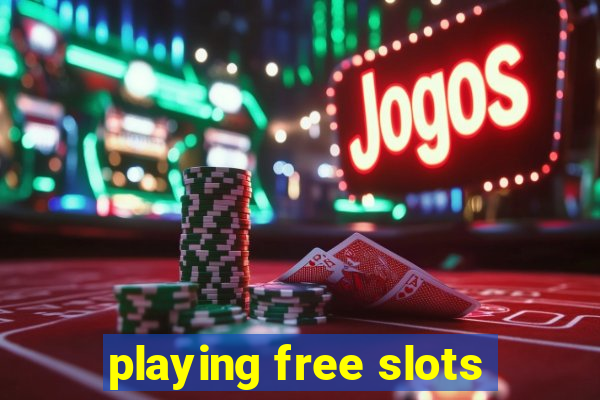 playing free slots