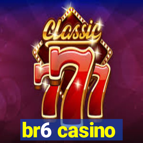 br6 casino