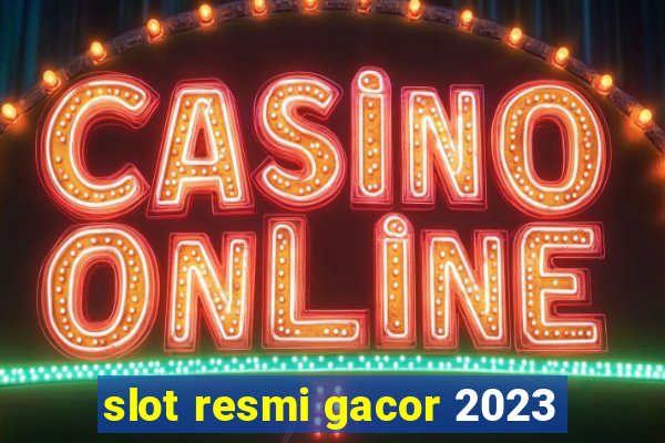 slot resmi gacor 2023