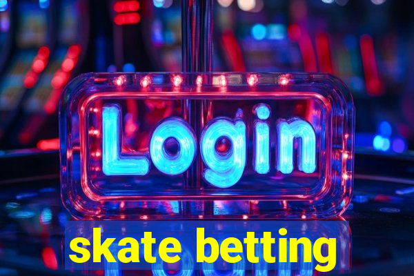 skate betting