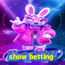 show betting