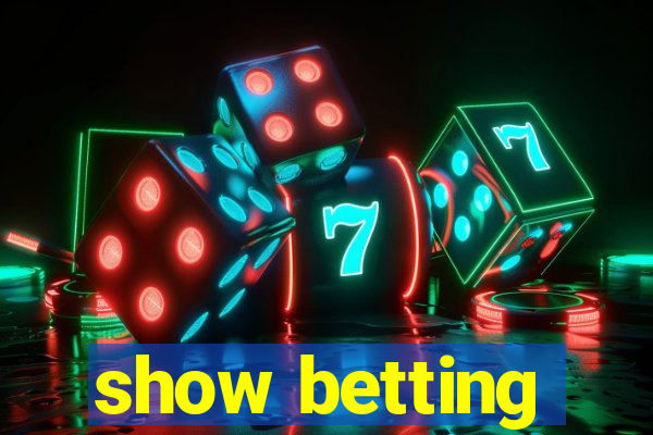 show betting