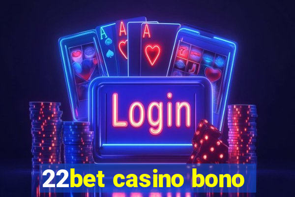 22bet casino bono