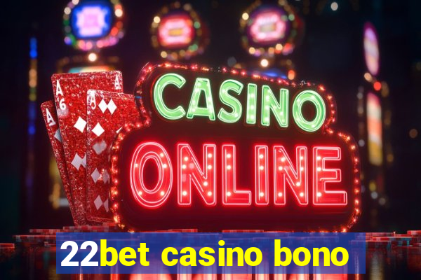 22bet casino bono