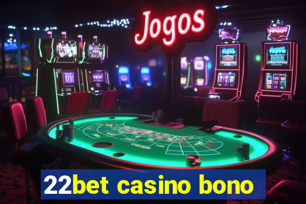 22bet casino bono