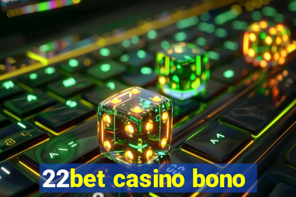 22bet casino bono