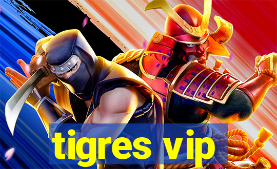 tigres vip