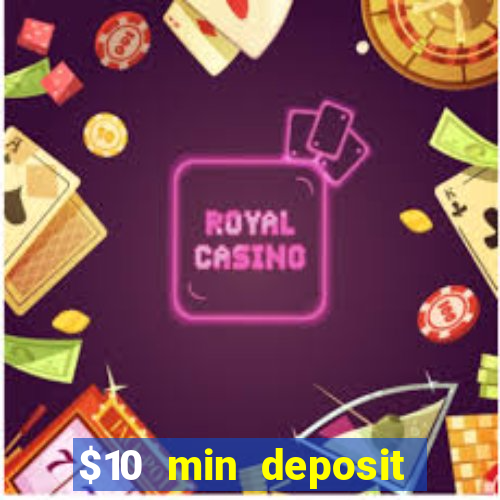 $10 min deposit online casino