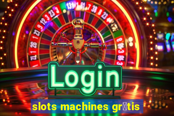 slots machines gr谩tis