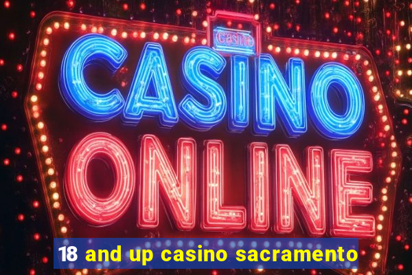 18 and up casino sacramento