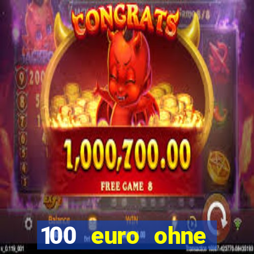 100 euro ohne einzahlung casino