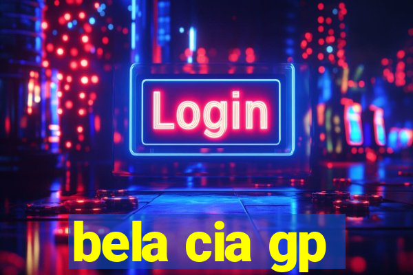 bela cia gp