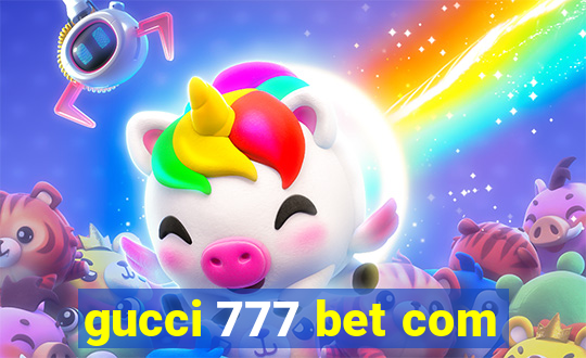 gucci 777 bet com