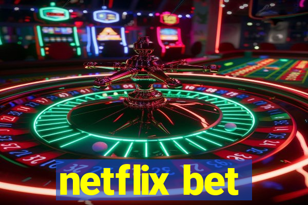 netflix bet