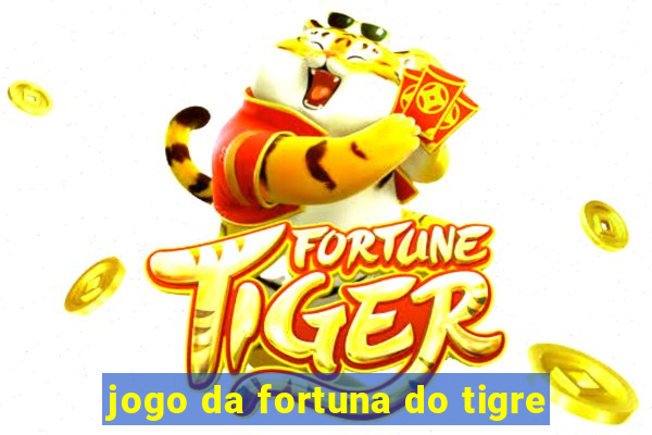 jogo da fortuna do tigre