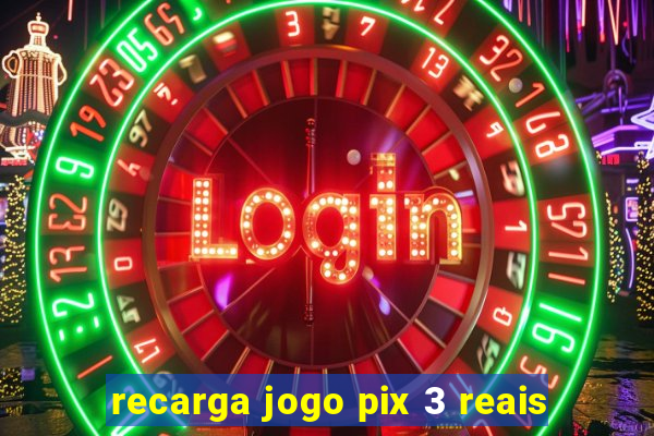 recarga jogo pix 3 reais