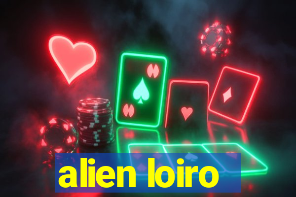 alien loiro