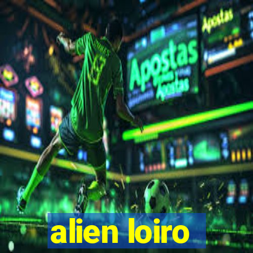 alien loiro