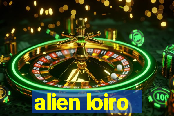 alien loiro