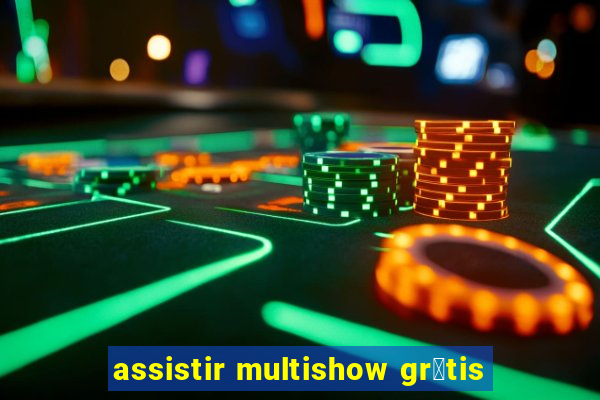 assistir multishow gr谩tis