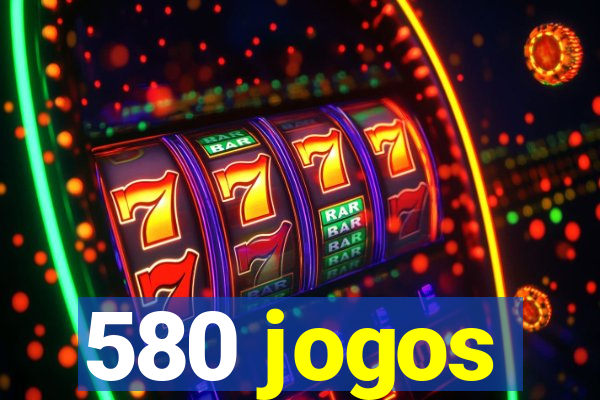 580 jogos