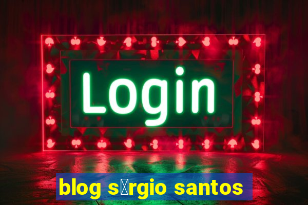 blog s茅rgio santos