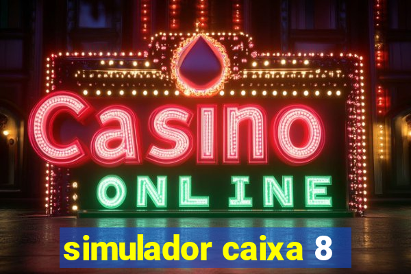 simulador caixa 8