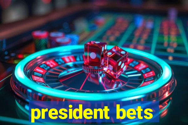 president bets