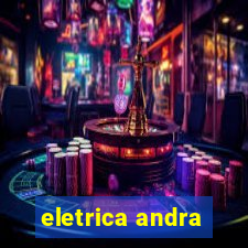 eletrica andra