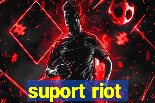 suport riot