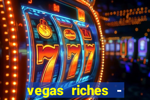 vegas riches - casino games