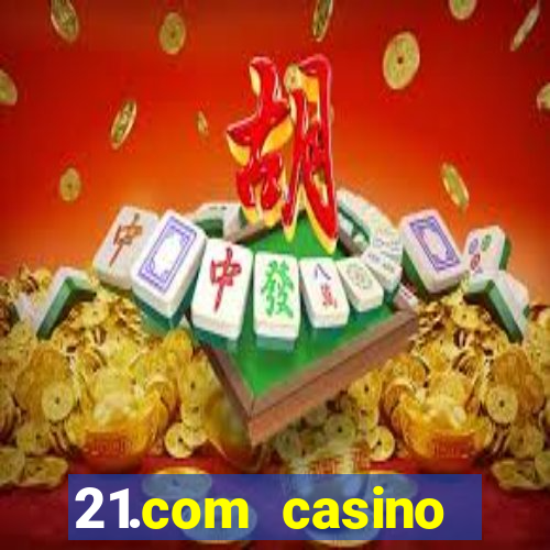 21.com casino betting online