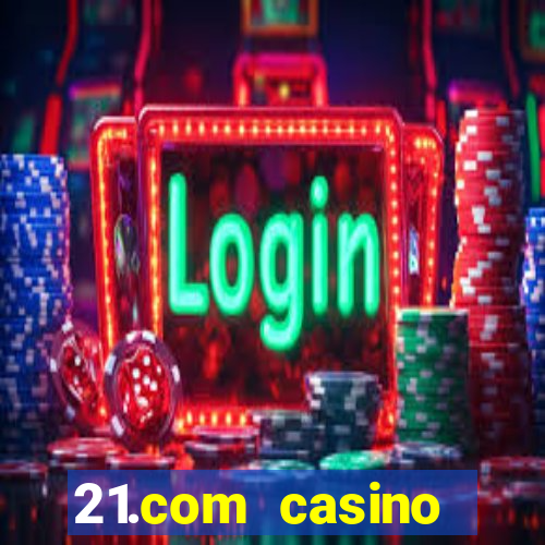 21.com casino betting online