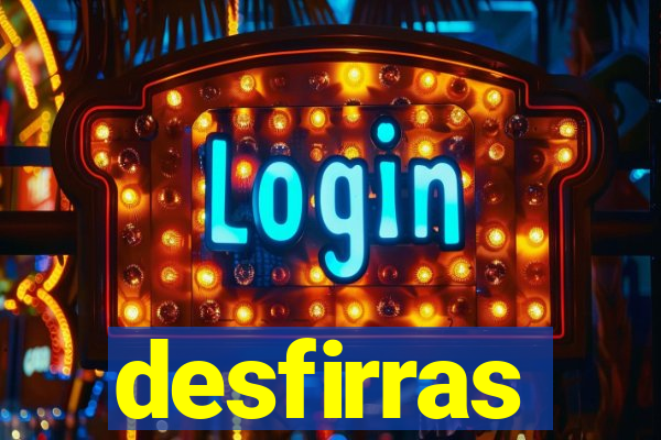 desfirras