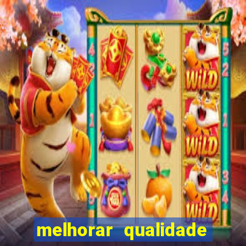 melhorar qualidade da foto